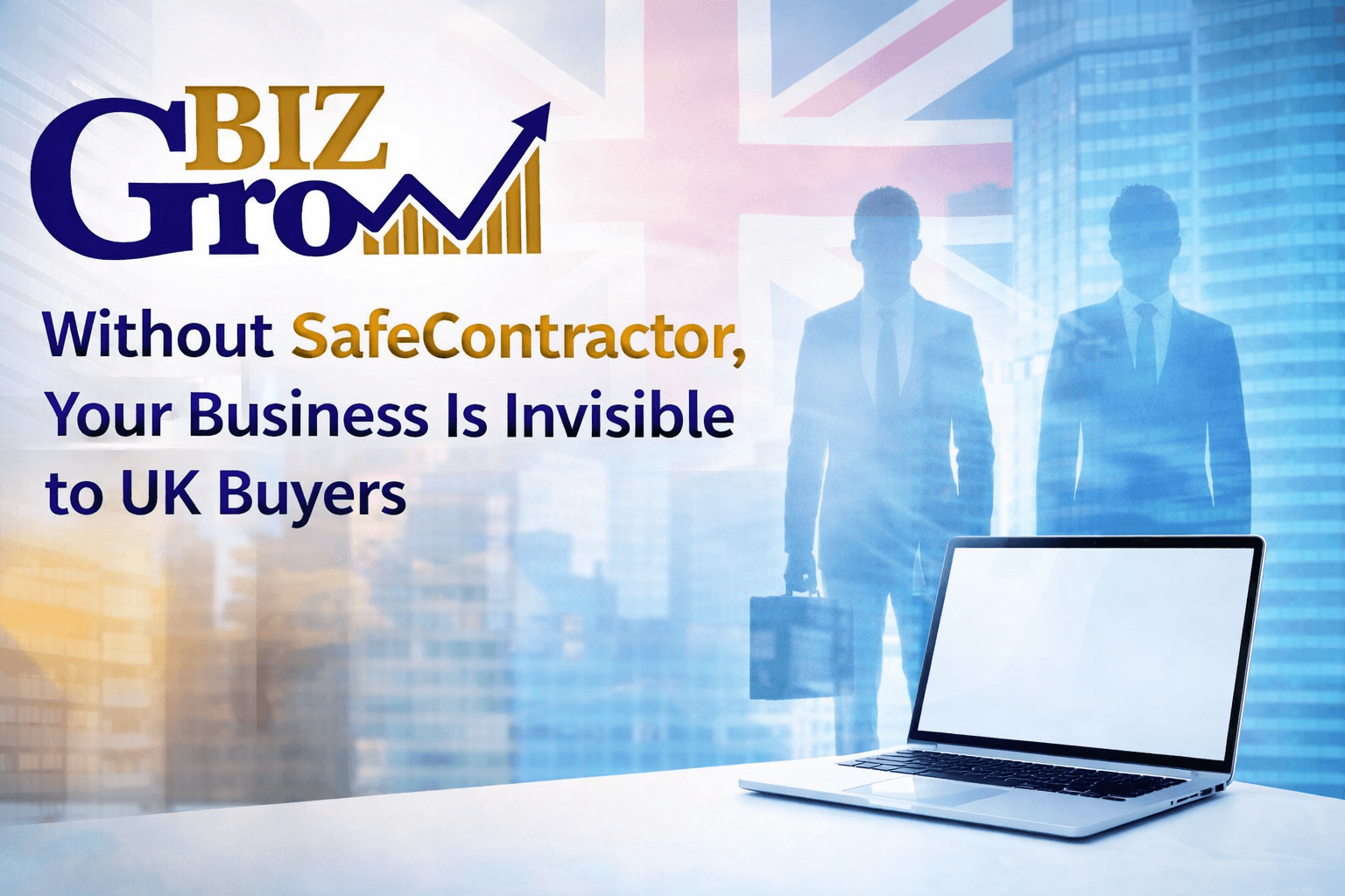 Without SafeContractor, Your Business Is Invisible to UK Buyers