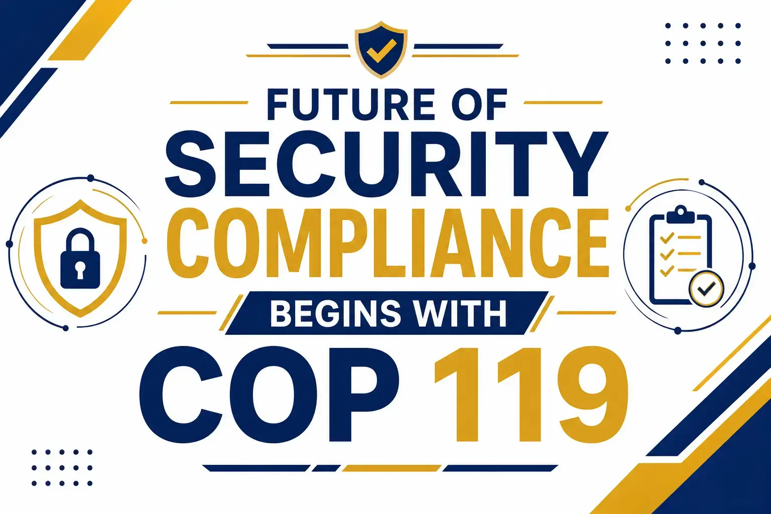 The Future of Security Compliance Begins With COP 119