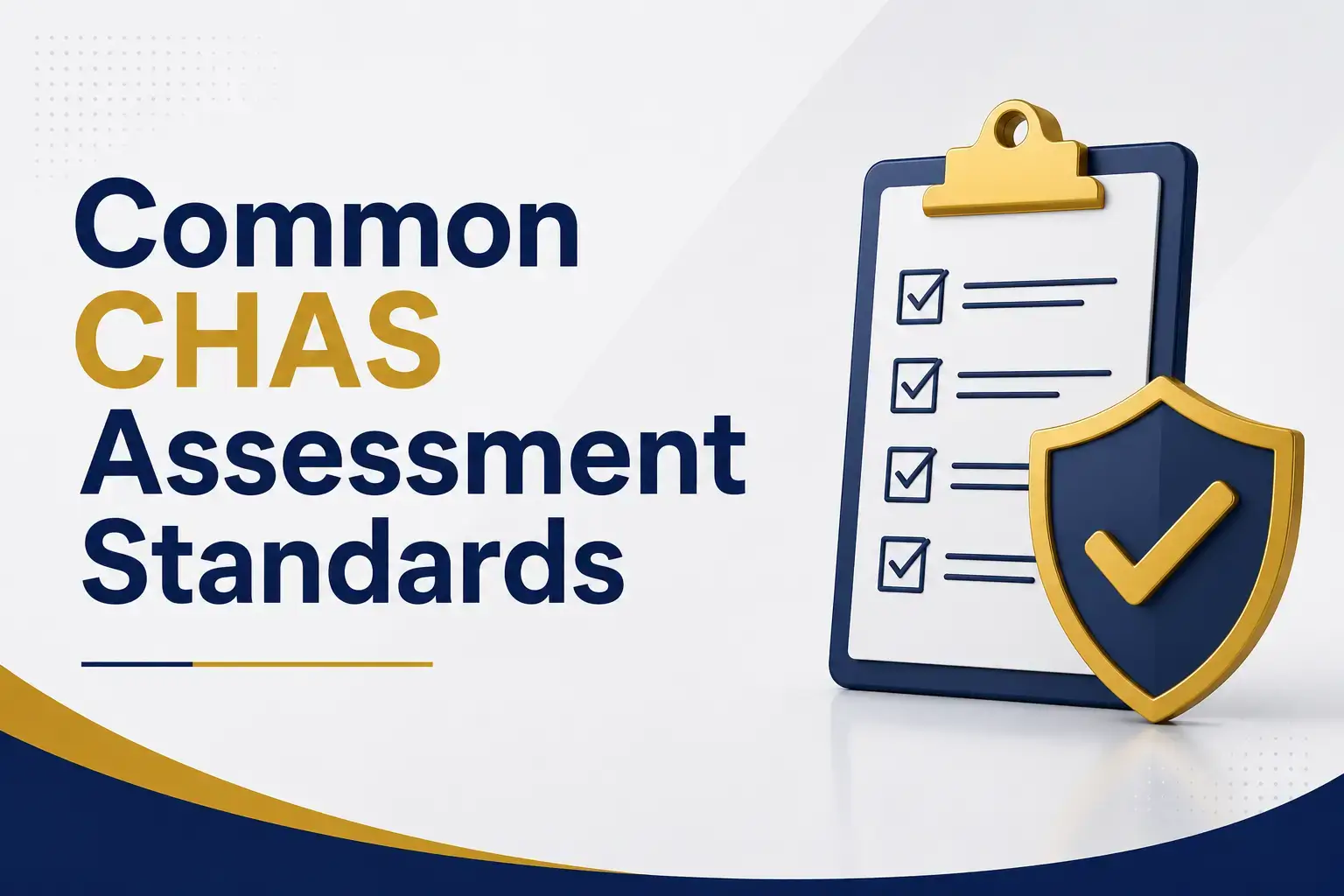A Complete Guide to Common CHAS Assessment Standards.