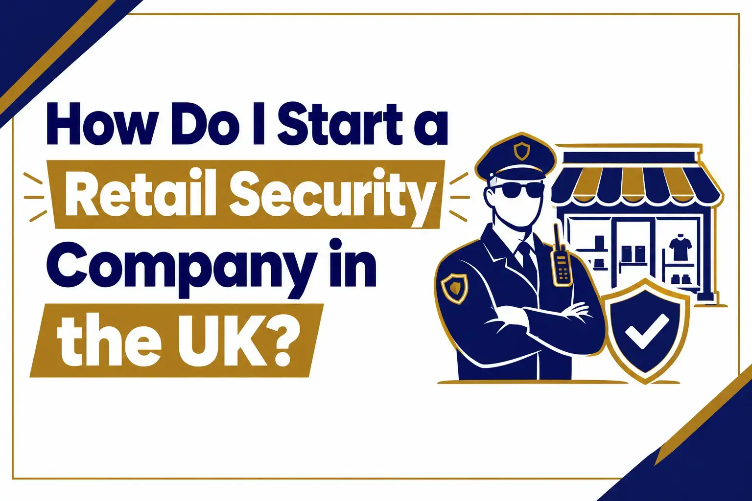How Do I Start a Retail Security Company in the UK?